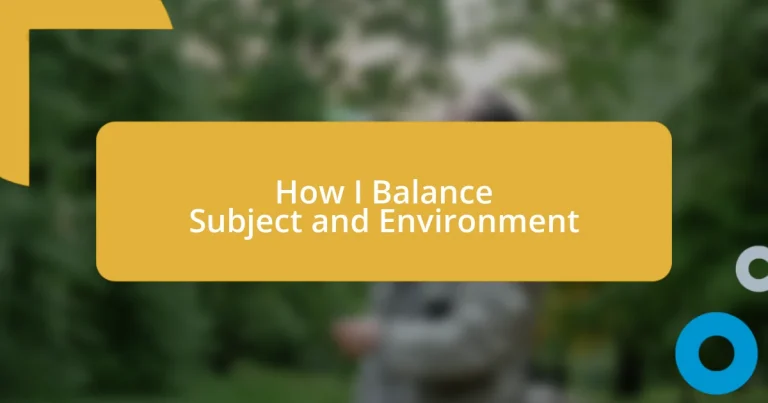 How I Balance Subject and Environment