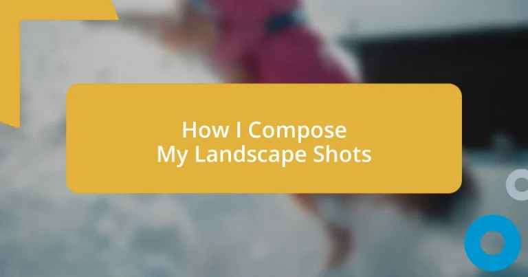 How I Compose My Landscape Shots