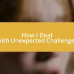 How I Deal with Unexpected Challenges