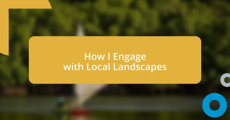 How I Engage with Local Landscapes