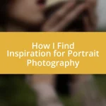 How I Find Inspiration for Portrait Photography