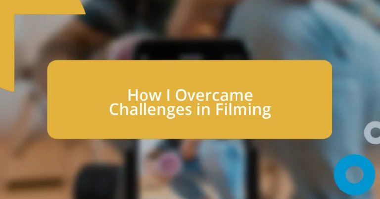 How I Overcame Challenges in Filming