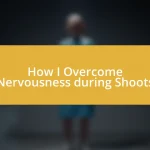 How I Overcome Nervousness during Shoots