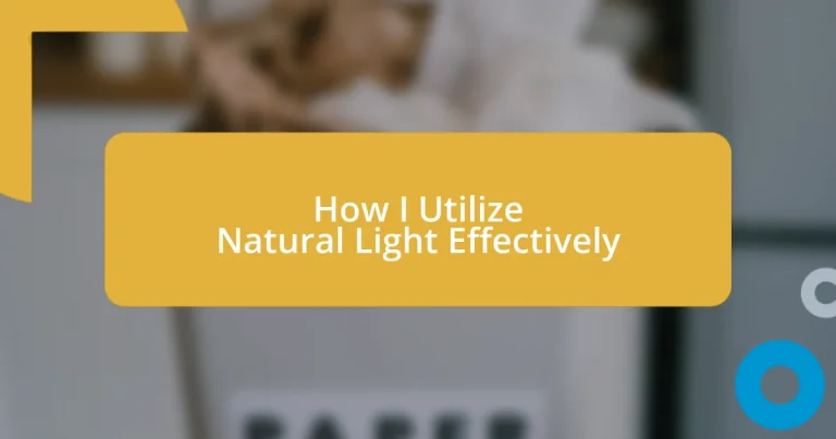 How I Utilize Natural Light Effectively