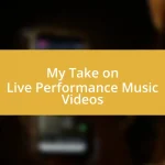 My Take on Live Performance Music Videos