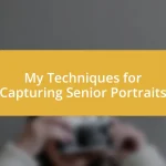 My Techniques for Capturing Senior Portraits