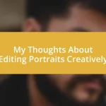 My Thoughts About Editing Portraits Creatively