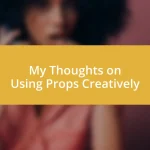 My Thoughts on Using Props Creatively