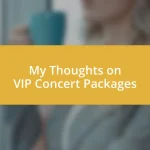 My Thoughts on VIP Concert Packages