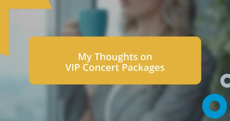 My Thoughts on VIP Concert Packages