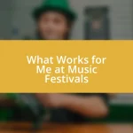 What Works for Me at Music Festivals