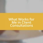 What Works for Me in Client Consultations