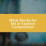 What Works for Me in Fashion Composition