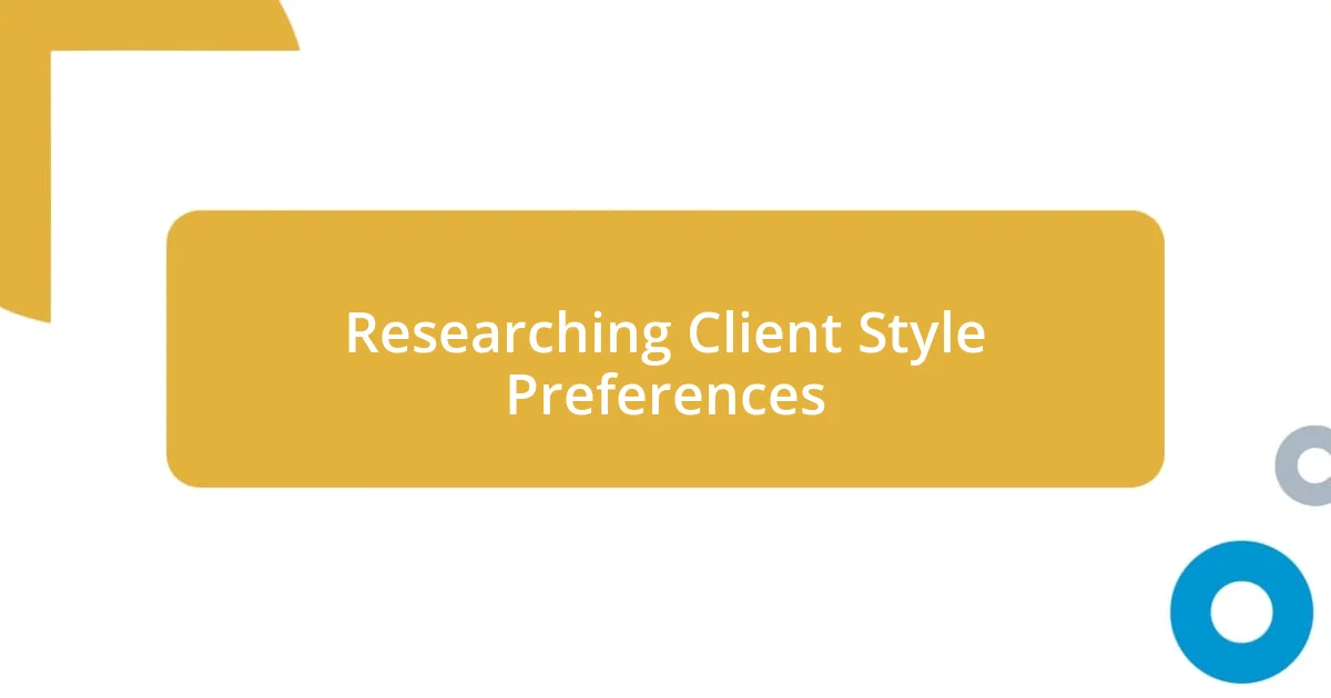 Researching Client Style Preferences