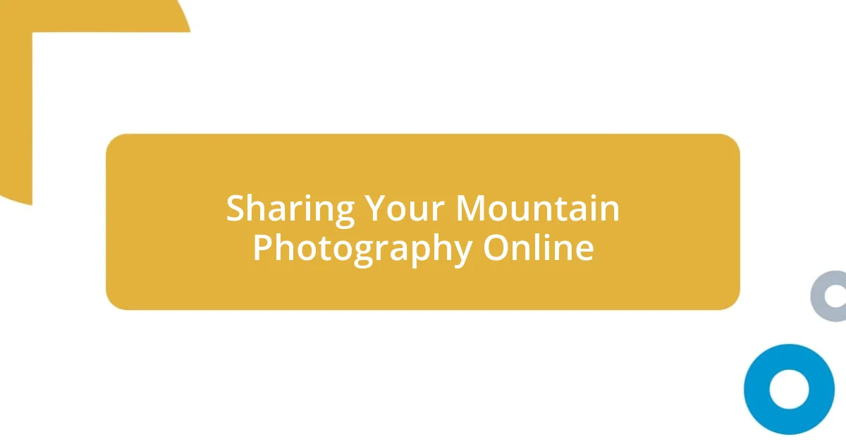 Sharing Your Mountain Photography Online