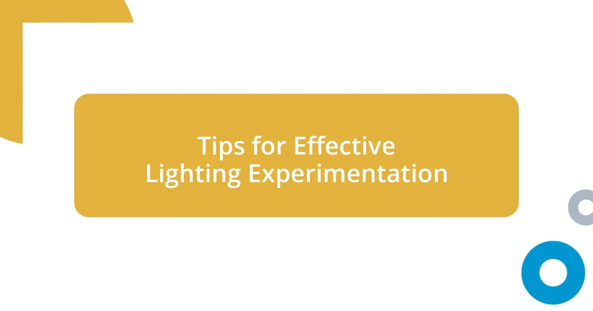 Tips for Effective Lighting Experimentation